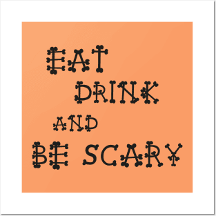 Eat, Drink And Be Scary Posters and Art